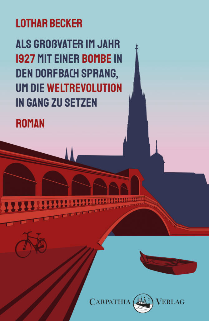 Cover »Als Großvater im Jahr 1927 mit einer Bombe in den Dorfbach sprang, um die Weltrevolution in Gang zu setzen«