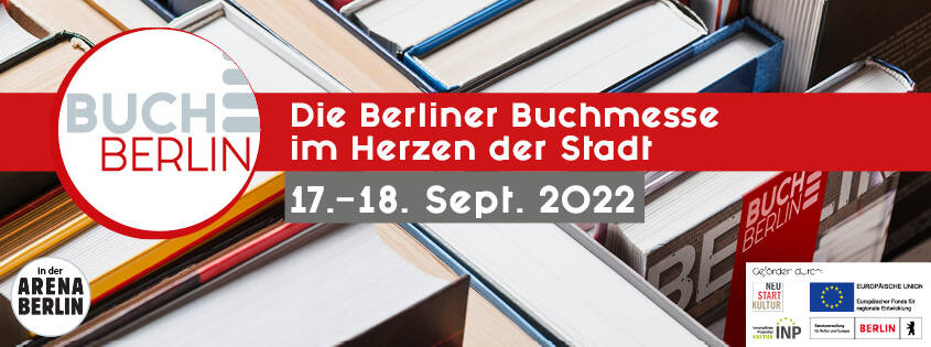 BuchBerlin 2022. Die Berliner Buchmesse im Herzen der Stadt. 17.-18. September 2022 in der ARENA BERLIN