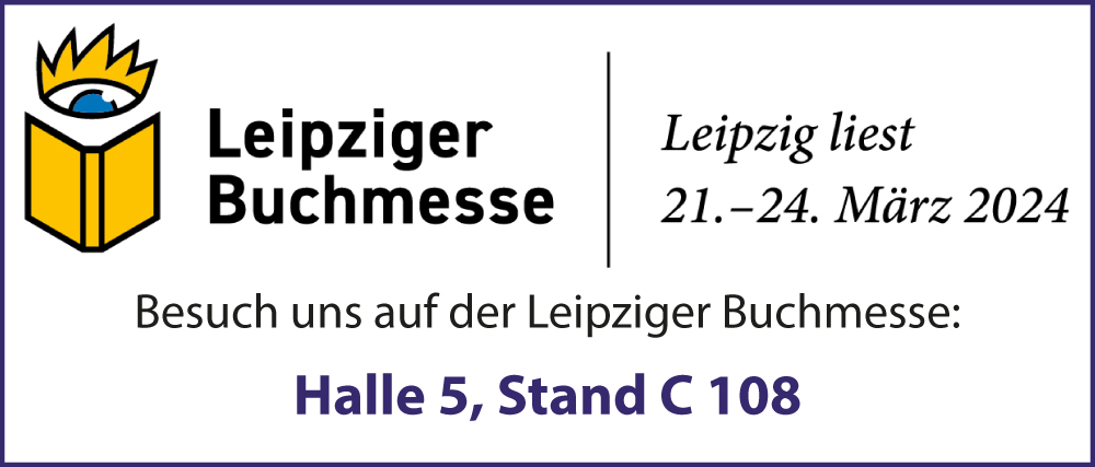 Besuch uns auf der Leipziger Buchmesse 2024: Halle 5, Stand C 108